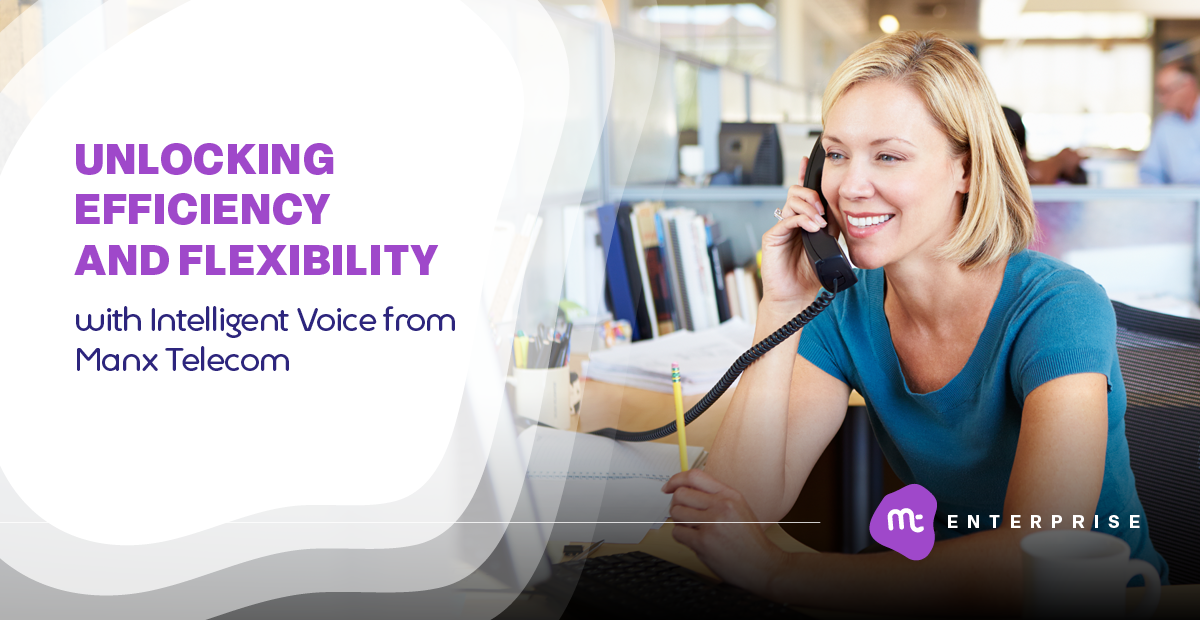 Unlocking Efficiency and Flexibility with Intelligent Voice from Manx ...